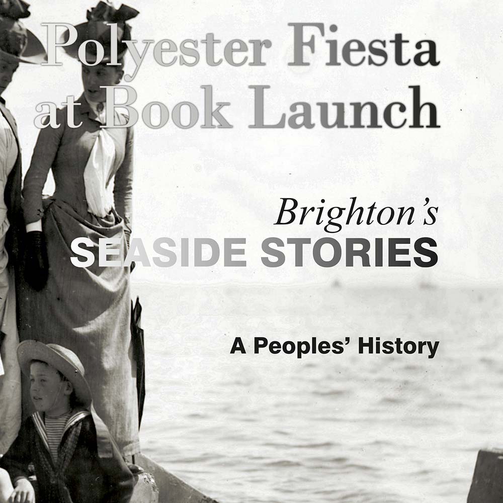 Seaside Stories – A People’s History of Brighton & Hove’s Seaside