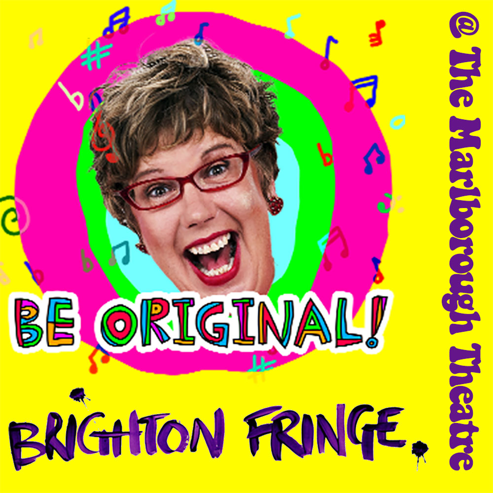 Be Original – Brighton Fringe 2018