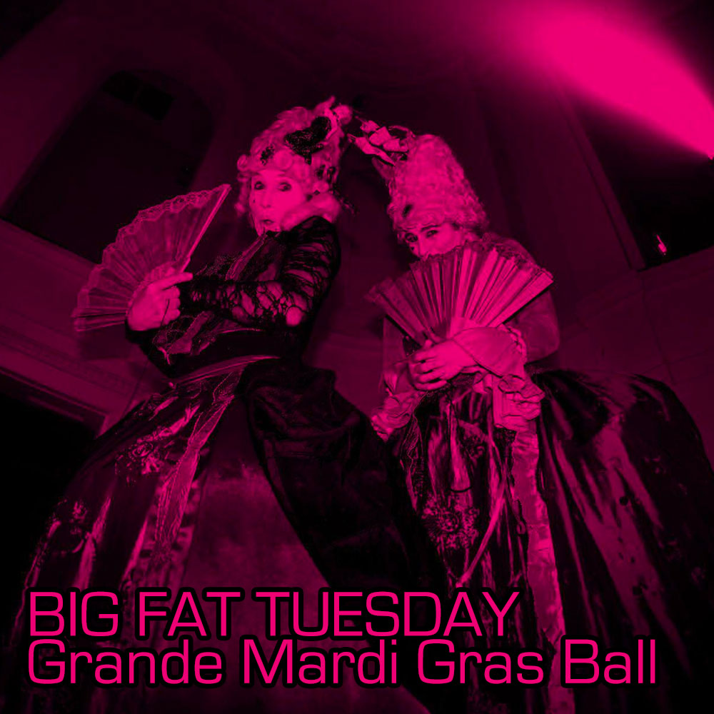 BIG FAT TUESDAY Grande Mardi Gras Ball